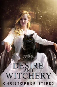Title: Desire and Witchery, Author: Christopher Stires