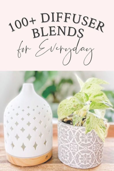 100+ Diffuser Blends for Everyday