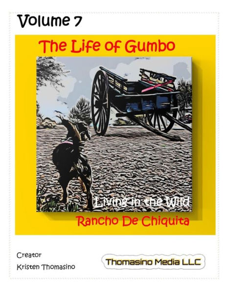 The Life of Gumbo, Volume 7, Living in the Wild at Rancho de Chiquita