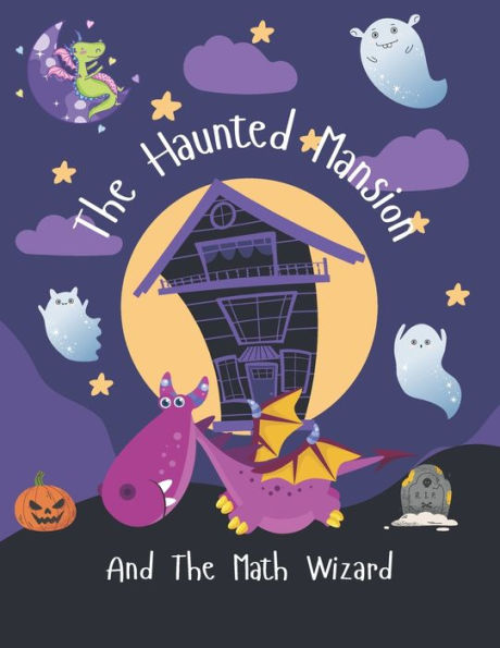 The Haunted Mansion And The Math Wizard: A Fantastic Book to Teach Kids About Maths