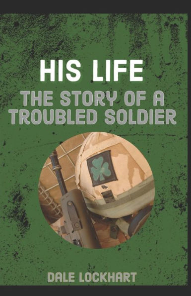 His Life: The Story of a Troubled Soldier