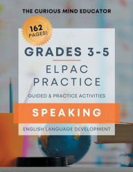 Title: 3rd-5th Grade: ELPAC/ELD Practice Resource - SPEAKING:, Author: The Curious Mind Educator