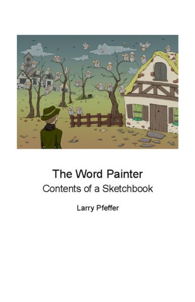 The Word Painter: Contents of a Sketchbook