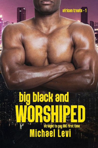 Big Black AND Worshiped: Straight to Gay BBC First Time