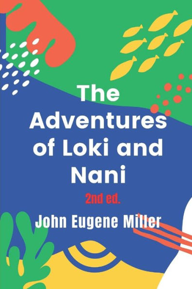 The Adventures of Loki and Nani 2nd Ed.: The Mischievous Cat and the Playful Dog