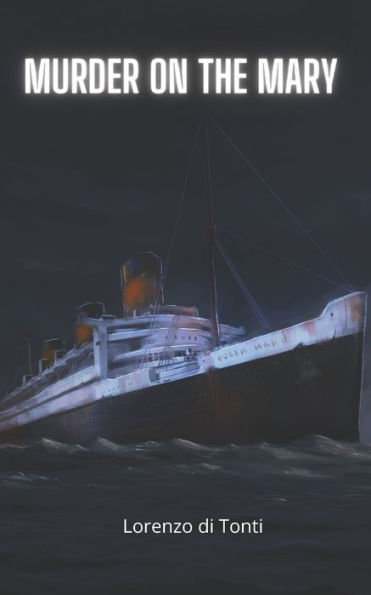 Murder on the Mary: A fictional recounting of the Final Voyage of the RMS Queen Mary