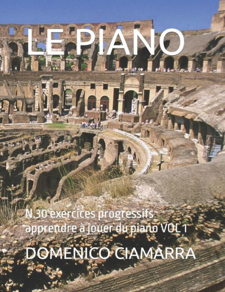 LE PIANO: N.30 exercices progressifs apprendre à jouer du piano VOL 1