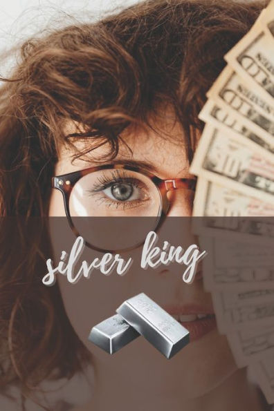 silver king: money story and Steps to Financial Freedom
