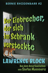 Title: Der Einbrecher, der sich im Schrank versteckte: Bernie Rhodenbarr #2, Author: Lawrence Block