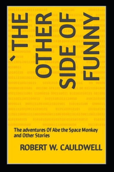 The Other Side of Funny: The adventures Of Abe the Space Monkey and Other Stories