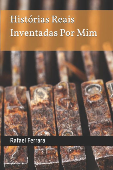 Histórias Reais Inventadas Por Mim