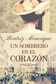 Title: Un sombrero en el corazón (Serie Alfonsinos nº 2), Author: Beatriz Manrique