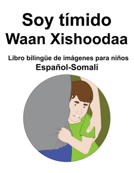 Español-Somalí Soy tímido / Waan Xishoodaa Libro bilingüe de imágenes para niños