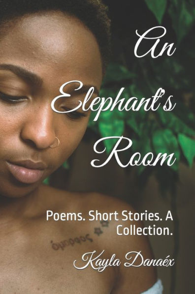 An Elephant's Room: Poems. Short Stories. A Collection.