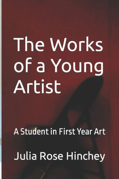 The Works of a Young Artist: A Student in First Year Art