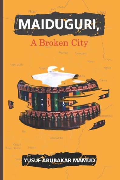 Maiduguri, A Broken City