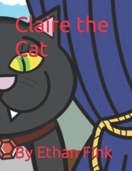 Claire the Cat: By Ethan Fink