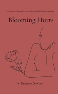 Title: Blooming Hurts, Author: Keimaya Downey