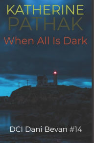 Title: When All Is Dark, Author: Katherine Pathak