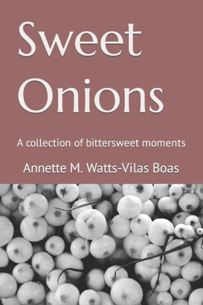 Sweet Onions: A collection of bittersweet moments