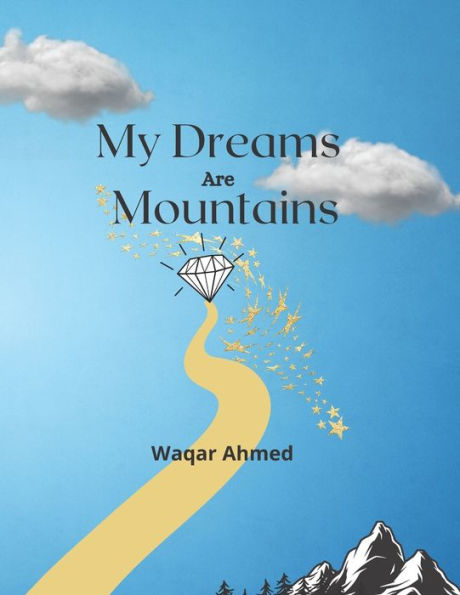 My Dreams Are Mountains: Motivational Poetry Book For Young People