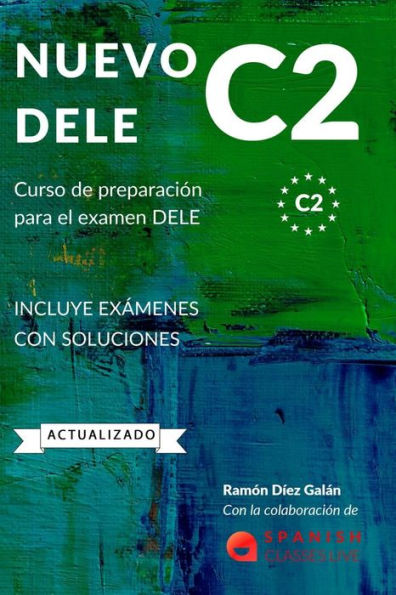 Nuevo Dele C2: Preparaciï¿½n para el examen. Modelos completos del examen DELE C2