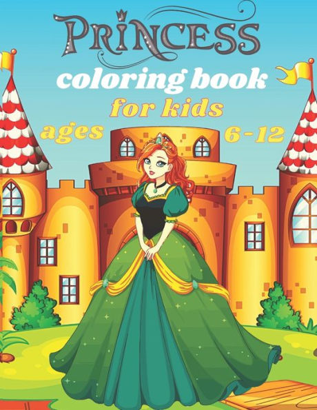 princess coloring book for kids ages 6-12: 36 Beautiful Coloring Pages Including Princess, Cute Coloring Book for Girls, Kids, Toddlers Ages 6-12.