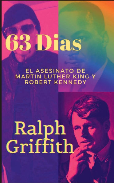 63 Dias: El Asesinato de Martin Luther King y Robert F Kennedy