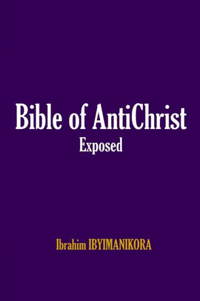 Bible of AntiChrist Exposed