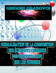Title: NORMALISATION DE LA COMPOSITION DES ÉLÉMENTS CHIMIQUES PAR CONCENTRATION SUR LES NOMBRES, Author: Edilma Angel * Eam Publishing