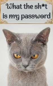 Title: What the Sh*t is my password, Author: Rob Huff