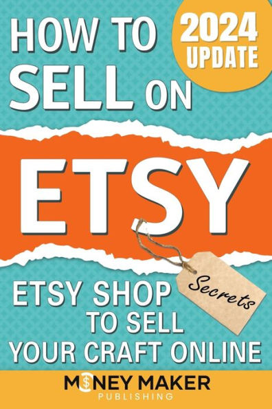 How to Sell on Etsy: Etsy Shop Secrets to Sell Your Craft Online