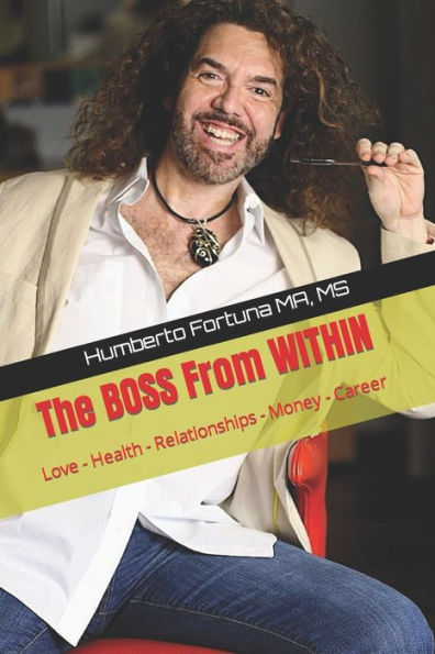 The BOSS from WITHIN: Love - Health - Relationships - Money - Career
