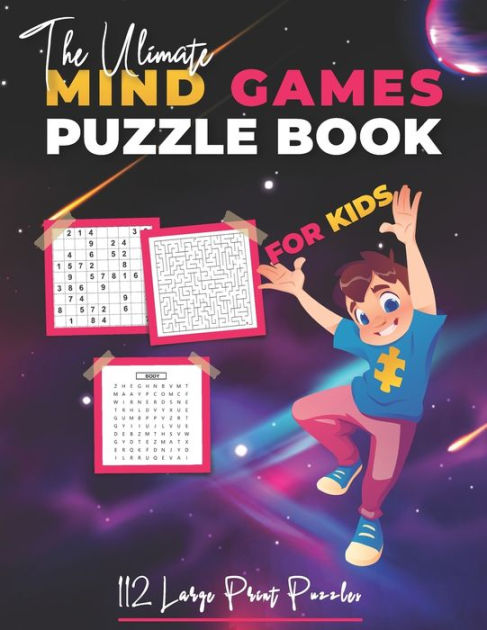 The Ultimate Mind Games Puzzle Book For Kids: 112 Large Print Puzzles ...