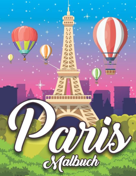 Paris Malbuch: Wunderschöne Paris Ausmalbilder Paris malbuch für kinder und Erwachsene, Jungen und Mädchen.