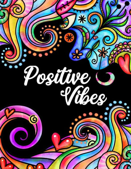 Positive Vibes: Motivation and Inspiration Journal with Coloring Pages for Adults Perfect Gift for Men, Women, Teen and Seniors (Diary, Notebook)