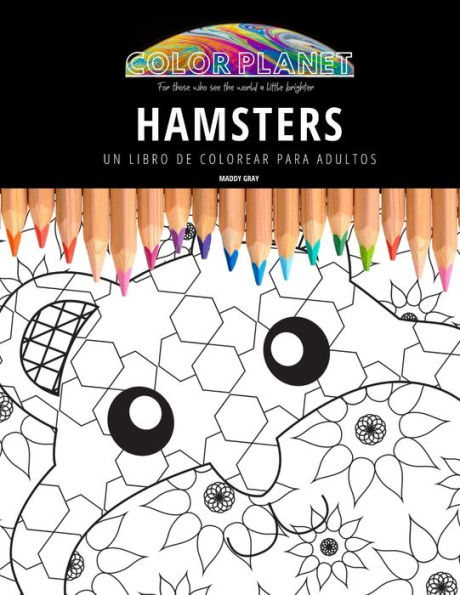 HAMSTERS: UN LIBRO DE COLOREAR PARA ADULTOS: Un libro de colorear impresionante para adultos