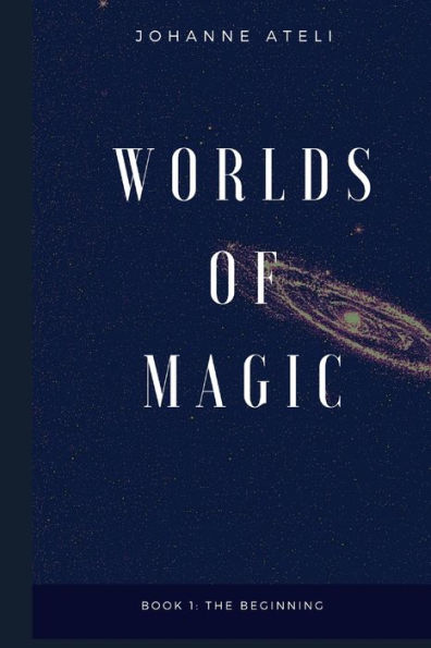 Worlds Of Magic: Book 1: The Beginning
