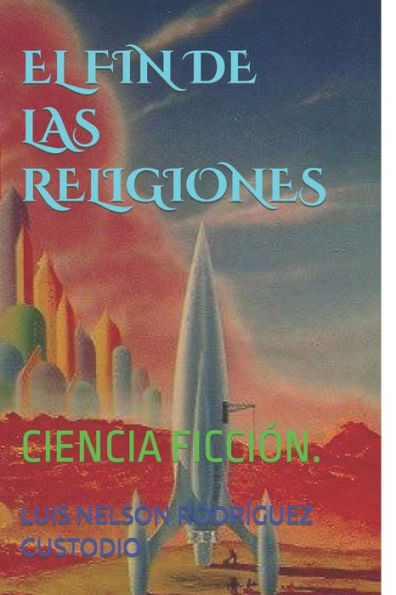 EL FIN DE LAS RELIGIONES (1): CIENCIA FICCIï¿½N.