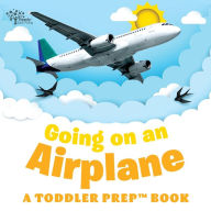Title: Going on an Airplane: A Toddler Prep Book, Author: ReadySetPrep