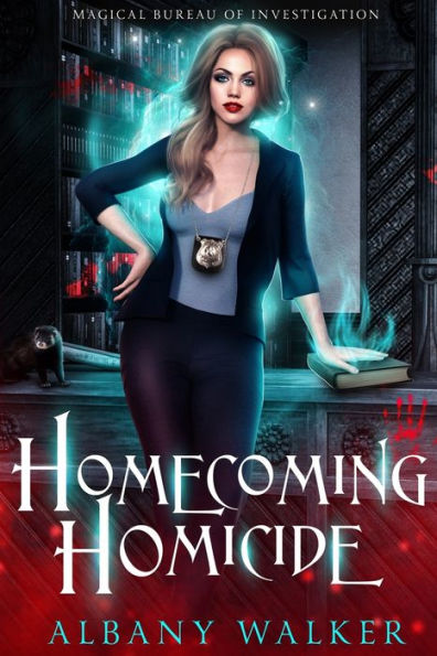 Homecoming Homicide: Magical Bureau of Investigation book 1