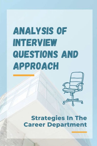 Analysis Of Interview Questions And Approach: Strategies In The Career Department: