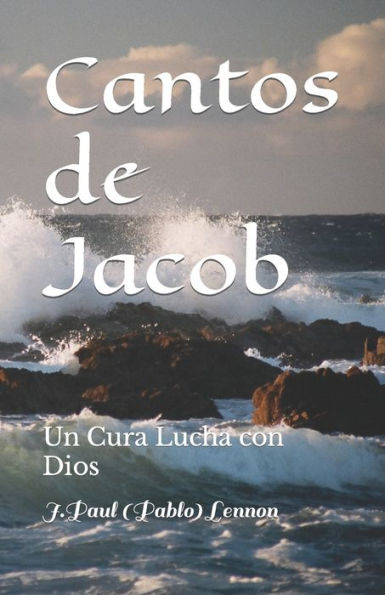 Cantos de Jacob: Un Cura Lucha con Dios