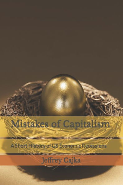 Mistakes of Capitalism: A Short History of US Economic Recessions