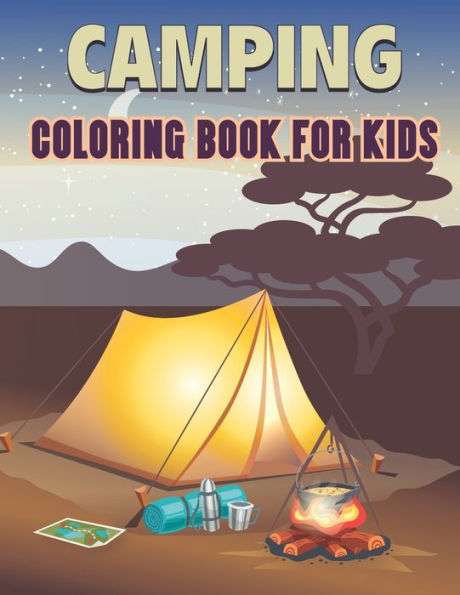 Camping Coloring Book For Kids: 50 Awesome Camping Coloring Pages for Kids and Toddlers