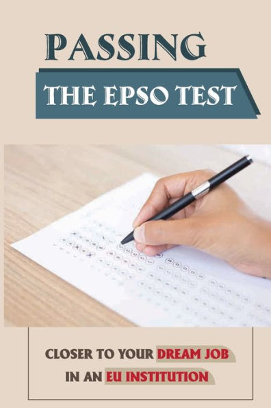 Passing The EPSO Test: Closer To Your Dream Job In An EU Institution: