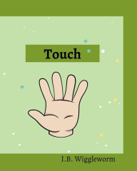 Title: Touch, Author: I.B. Wiggleworm