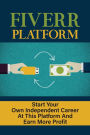 Fiverr Platform: Start Your Own Independent Career At This Platform And Earn More Profit:
