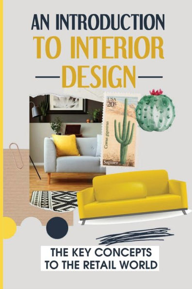 An Introduction To Interior Design: The Key Concepts To The Retail World: