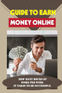 Guide To Earn Money Online: How Many Hours Of Work Per Week It Takes To Be Successful: